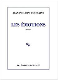 Les émotions / Jean-Philippe Toussaint | Toussaint, Jean-Philippe (1957-) - écrivain belge. Auteur