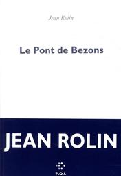 Le pont de Bezons / Jean Rolin | Rolin, Jean - écrivain français. Auteur