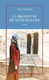 La brodeuse de Winchester / Tracy Chevalier | Chevalier, Tracy (1962-) - écrivaine américaine. Auteur