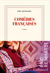 Comédies françaises / Eric Reinhardt | Reinhardt, Eric (1965-) - écrivain français. Auteur