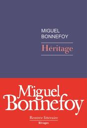 Héritage / Miguel Bonnefoy | Bonnefoy, Miguel (1986-) - écrivain français. Auteur