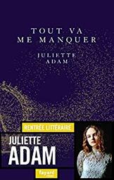 Tout va me manquer / Juliette Adam | Adam, Juliette  (2002-) - écrivaine française. Auteur