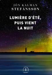 Lumière d'été, puis vient la nuit / Jón Kalman Stefansson | Jon Kalman Stefánsson (1963-) - écrivain islandais. Auteur