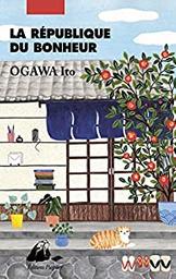 La République du bonheur / Ito Ogawa | Ogawa, Ito (1973-) - écrivaine japonaise. Auteur