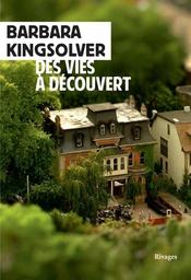 Des vies à découvert / Barbara Kingsolver | Kingsolver, Barbara (1955-) - écrivaine américaine. Auteur