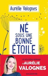 Né sous une bonne étoile / Aurélie Valognes | Valognes, Aurélie (19..-) - écrivaine française. Auteur