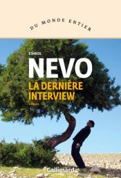 La dernière interview / Eshkol Nevo | Nevo, Eshkol  (1971-) - écrivain israélien. Auteur