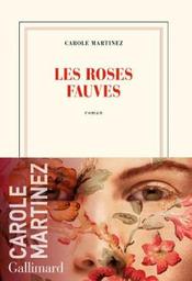 Les roses fauves / Carole Martinez | Martinez, Carole (1966-..) - écrivaine française. Auteur