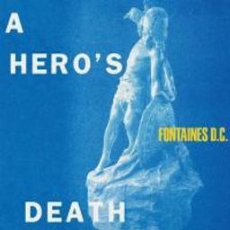 A Hero's death / Fontaines D.C. | Hero's Death (groupe irlandais de punk-rock)