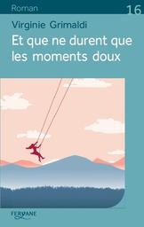 Et que ne durent que les moments doux / Virginie Grimaldi | Grimaldi, Virginie (1977-) - écrivaine française. Auteur