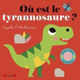 Où est le tyrannosaure ? / Ingela Peterson Arrhenius | Arrhenius, Ingela P.. Auteur. Illustrateur