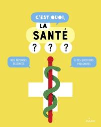 C'est quoi, la santé ? / Jacques Azam, Sophie Dussaussois | Azam, Jacques (1961-) - illustrateur français. Auteur. Illustrateur