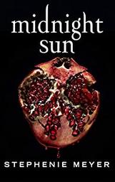 Midnight Sun / Stephenie Meyer | Meyer, Stephenie (1973-) - écrivaine américaine. Auteur