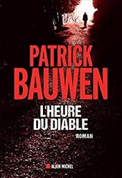 L'heure du diable : 3ème enquête de Chris Kovak / Patrick Bauwen | Bauwen, Patrick (19..-) - écrivain français. Auteur
