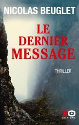 Le dernier message / Nicolas Beuglet | Beuglet, Nicolas (19..-) - écrivain français. Auteur