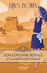 Son espionne royale et la partie de chasse / Rhys Bowen | Bowen, Rhys (1941-) - écrivaine anglaise. Auteur