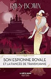 Son espionne royale et le prince deTransylvanie / Rhys Bowen | Bowen, Rhys (1941-) - écrivaine anglaise. Auteur