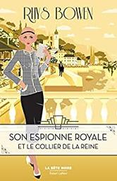 Son espionne royale et le collier de la reine / Rhys Bowen | Bowen, Rhys (1941-) - écrivaine anglaise. Auteur