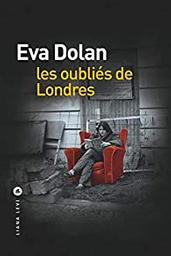 Les oubliés de Londres / Eva Dolan | Dolan, Eva (19..-) - écrivaine anglaise. Auteur