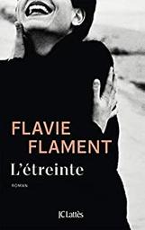 L'étreinte / Flavie Flament | Flament, Flavie  (1974-) - journaliste radio et écrivaine française. Auteur
