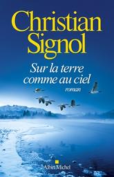 Sur la Terre comme au ciel / Christian Signol | Signol, Christian (1947-) - écrivain français. Auteur