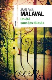 Un été sous les tilleuls / Jean-Paul Malaval | Malaval, Jean-Paul (1949-) - écrivain français. Auteur