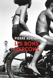 Les bons garçons / Pierre Adrian | Adrian, Pierre (1991-) - écrivain français. Auteur