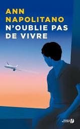 N'oublie pas de vivre / Ann Napolitano | Napolitano, Ann  - écrivaine américaine. Auteur