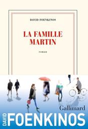 La famille Martin / David Foenkinos | Foenkinos, David (1974-) - écrivain français. Auteur