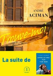Trouve-moi / André Aciman | Aciman, André (1951-) - écrivain américain. Auteur