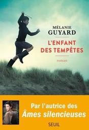 L'enfant des tempêtes / Mélanie Guyard | Guyard, Mélanie  (1981-) - écrivaine française. Auteur