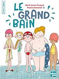 Le grand bain / Marie Lenne-Fouquet | Lenne-Fouquet, Marie. Auteur