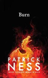 Burn / Patrick Ness | Ness, Patrick (1971-) - écrivain anglais. Auteur