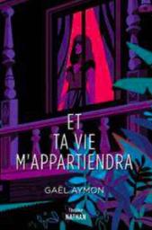 Et ta vie m'appartiendra / Gaël Aymon | Aymon, Gaël (1975-) - écrivain français. Auteur