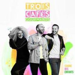 Comme des enfants / Trois Cafés Gourmands | Trois Cafés Gourmands (groupe français). Interprète