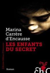 Les enfants du secret / Marina Carrère d'Encausse | Carrère d'Encausse, Marina (1961-) - écrivaine et médecin française. Auteur