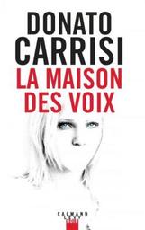 La maison des voix : la 1ère enquête de Pietro Gerber / Donato Carrisi | Carrisi, Donato (1973-) - écrivain italien. Auteur