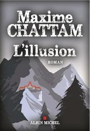L'illusion / Maxime Chattam | Chattam, Maxime (1976-) - écrivain français. Auteur