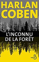 L'inconnu de la forêt : 1ère enquête de Wilde / Harlan Coben | Coben, Harlan (1962-) - écrivain américain. Auteur