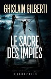 Le sacre des impies / Ghislain Gilberti | Gilberti, Ghislain (1977-) - écrivain français comtois. Auteur