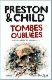 Tombes oubliées : une aventure de Nora Kelly. 1 / Douglas Preston, Lincoln Child | Preston, Douglas (1956-) - écrivain américain. Auteur