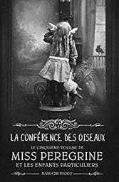 La conférence des oiseaux / Ransom Riggs | Riggs, Ransom (19..-) - écrivain américain. Auteur