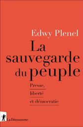 La sauvegarde du peuple : Presse, liberté et démocratie / Edwy Plenel | Plenel, Edwy (1952-) - écrivain français. Auteur