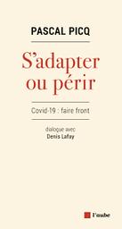 S'adapter ou périr : Covid-19 : faire front / Pascal Picq | Picq, Pascal. Auteur