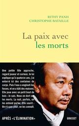 La paix avec les morts / Rithy Panh, Christophe Bataille | Panh, Rithy (1964-) - réalisateur, acteur et scénariste cambodgien. Auteur