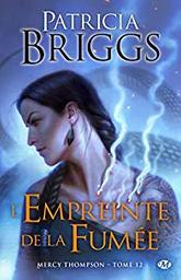 L'Empreinte de la fumée / Patricia Briggs | Briggs, Patricia (1965-) - écrivaine anglaise. Auteur