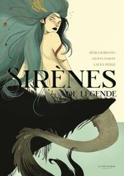 Sirènes de légende / Rémi Giordano, Olivia Godat | Giordano, Rémi. Auteur