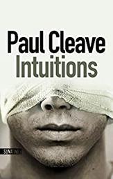 Intuitions / Paul Cleave | Cleave, Paul (1974-) - écrivain néo-zélandais. Auteur