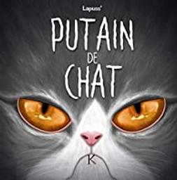 Putain de chat. 7 / Lapuss' | Lapuss', Stéphane (1979-) - scénariste et dessinateur belge. Auteur. Illustrateur