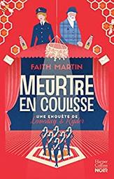 Meurtre en coulisse / Faith Martin | Martin, Faith - écrivaine anglaise. Auteur